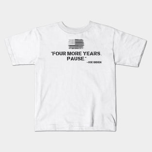 Four More Years Pause Joe Biden Kids T-Shirt